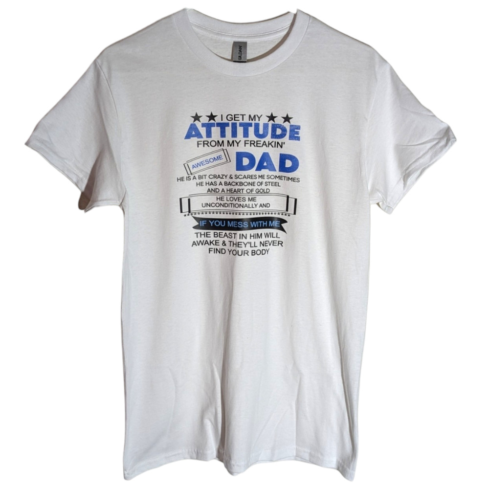 I Get My Attitude From My Dad White Graphic Tee - Size S - All Genders